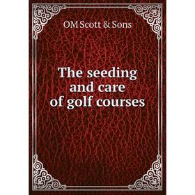 

Книга The seeding and care of golf courses