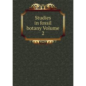 

Книга Studies in fossil botany Volume 2