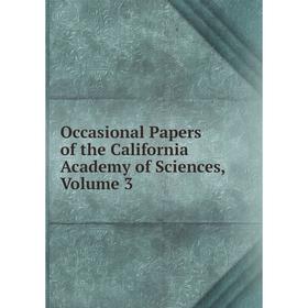 

Книга Occasional Paper s of the California Academy of Sciences, Volume 3