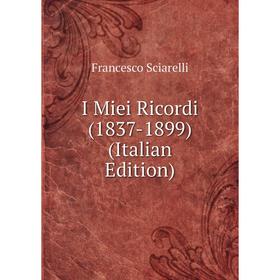 

Книга I Miei Ricordi (1837-1899) (Italian Edition)
