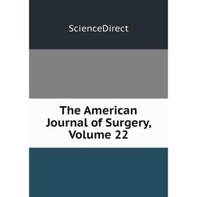 

Книга The American Journal of Surgery, Volume 22