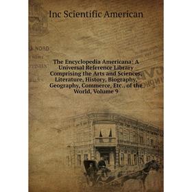 

Книга The Encyclopedia Americana: A Universal Reference Library Comprising the Arts and Sciences, Literature, History, Biography, Geography, Commerce,