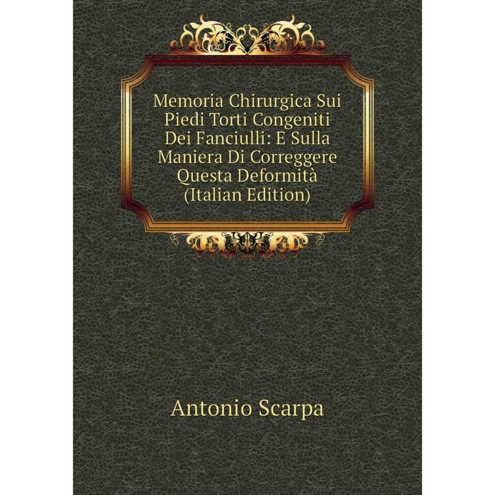 фото Книга memoria chirurgica sui piedi torti congeniti dei fanciulli: e sulla maniera di correggere questa deformità nobel press