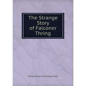 

Книга The Strange Story of Falconer Thring