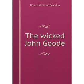 

Книга The wicked John Goode