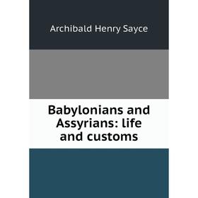 

Книга Babylonians and Assyrians: life and customs