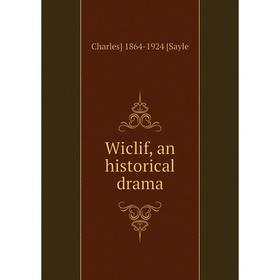 

Книга Wiclif, an historical drama