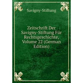 

Книга Zeitschrift Der Savigny-Stiftung Für Rechtsgeschichte, Volume 22 (German Edition)