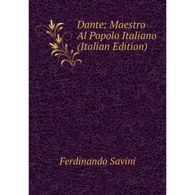 

Книга Dante: Maestro Al Popolo Italiano (Italian Edition)