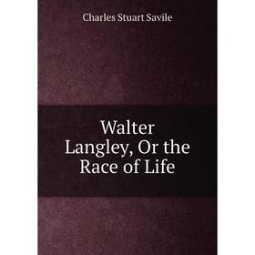 

Книга Walter Langley, Or the Race of Life