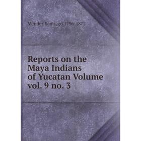 

Книга Reports on the Maya Indians of Yucatan Volume vol. 9 no. 3