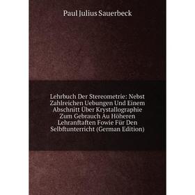 

Книга Lehrbuch Der Stereometrie: Nebst Zahlreichen Uebungen Und Einem Abschnitt Über Krystallographie Zum Gebrauch Au Höheren Lehranftaften Fowie