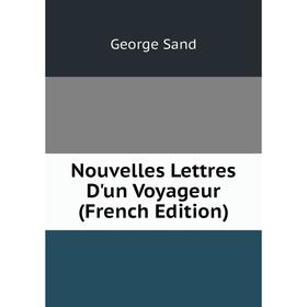 

Книга Nouvelles Lettres D'un Voyageur