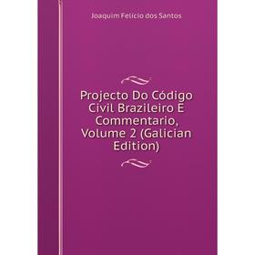 

Книга Projecto Do Código Civil Brazileiro E Commentario, Volume 2 (Galician Edition)