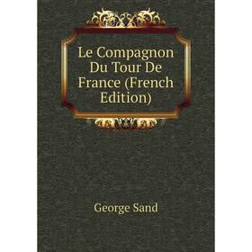 

Книга Le Compagnon Du Tour De France