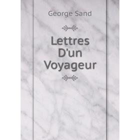

Книга Lettres D'un Voyageur