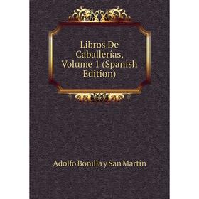 

Книга Libros De Caballerías, Volume 1