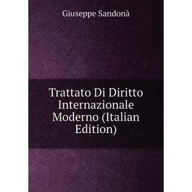 

Книга Trattato Di Diritto Internazionale Moderno (Italian Edition)