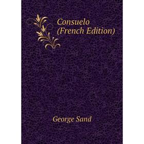 

Книга Consuelo (French Edition)