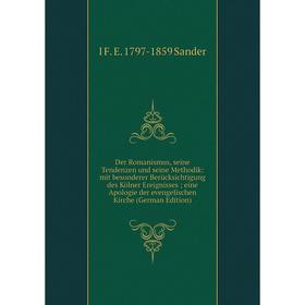 

Книга Der Romanismus, seine Tendenzen und seine Methodik: mit besonderer Berücksichtigung des Kölner Ereignisses; eine Apologie der evengelischen Kirc