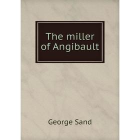 

Книга The miller of Angibault