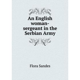 

Книга An English woman-sergeant in the Serbian Army
