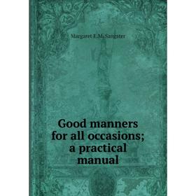 

Книга Good manners for all occasions; a practical manual