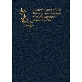 

Книга Annual report of the Town of Sanbornton, New Hampshire Volume 1896