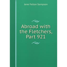 

Книга Abroad with the Fletchers, Part 921