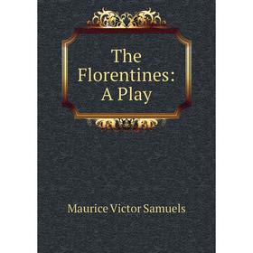 

Книга The Florentines: A Play