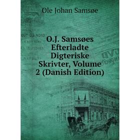 

Книга OJ Samsøes Efterladte Digteriske Skrivter, Volume 2 (Danish Edition)