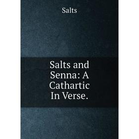 

Книга Salts and Senna: A Cathartic In Verse.