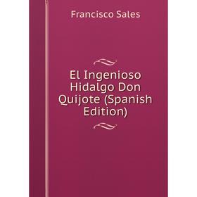 

Книга El Ingenioso Hidalgo Don Quijote (Spanish Edition)