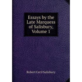 

Книга Essays by the Late Marquess of Salisbury, Volume 1