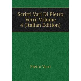 

Книга Scritti Vari Di Pietro Verri, Volume 4 (Italian Edition)