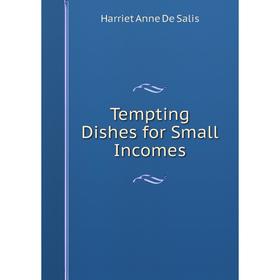 

Книга Tempting Dishes for Small Incomes