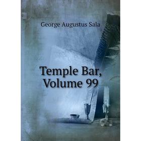

Книга Temple Bar, Volume 99