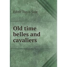 

Книга Old time belles and cavaliers