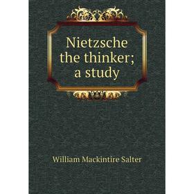 

Книга Nietzsche the thinker; a study