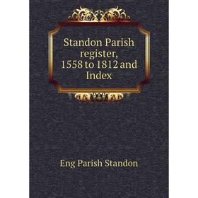 

Книга Standon Parish register, 1558 to 1812 and Index