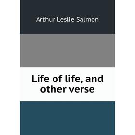 

Книга Life of life, and other verse