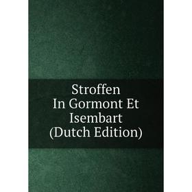 

Книга Stroffen In Gormont Et Isembart (Dutch Edition)