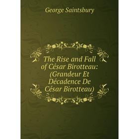 

Книга The Rise and Fall of César Birotteau: (Grandeur Et Décadence De César Birotteau)