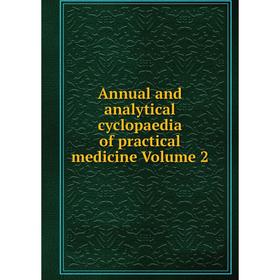 

Книга Annual and analytical cyclopaedia of practical medicine Volume 2