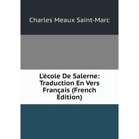 

Книга L'école De Salerne: Traduction En Vers Français