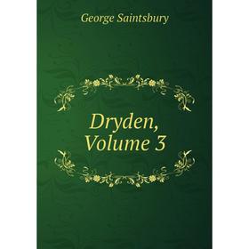 

Книга Dryden, Volume 3