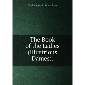 

Книга The Book of the Ladies (Illustrious Dames).
