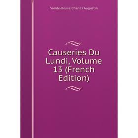 

Книга Causeries Du Lundi, Volume 13 (French Edition)