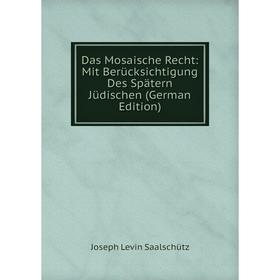 

Книга Das Mosaische Recht: Mit Berücksichtigung Des Spätern Jüdischen (German Edition)