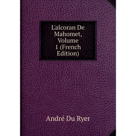 

Книга L'alcoran De Mahomet, Volume 1